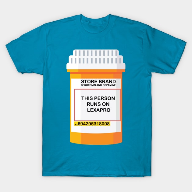 THIS PERSON RUNS ON LEXAPRO T-Shirt by remerasnerds